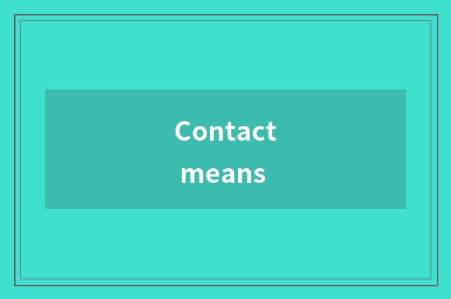 Contact means