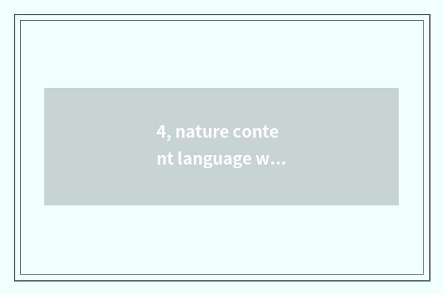 4, nature content language what meaning?