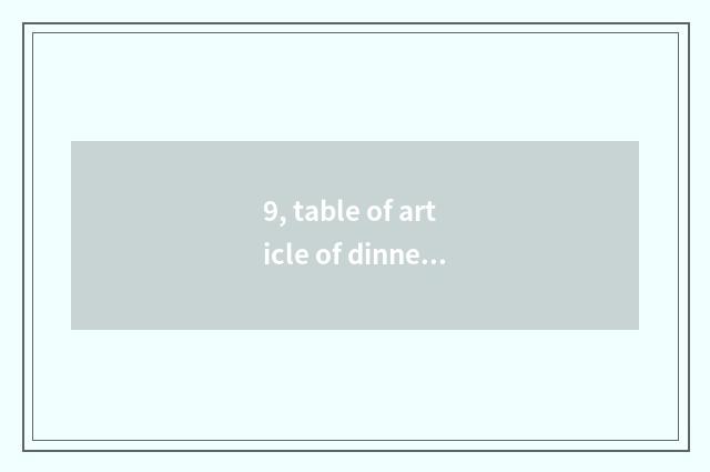 9, table of article of dinner farmhouse dish?