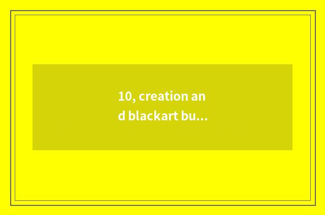 10, creation and blackart but watch of 6 ursine shirt-sleeve aptitude?