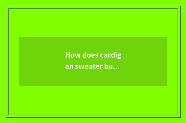 How does cardigan sweater button buckle vogue?
