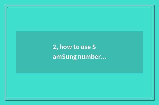 2, how to use SamSung number watch for an opportunity?