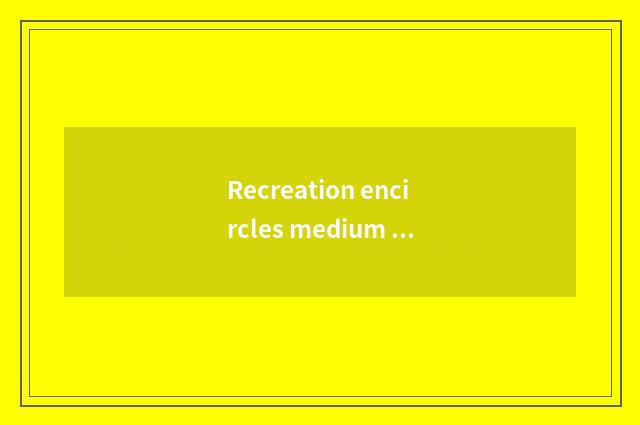 Recreation encircles medium iron a form of address for one's wife