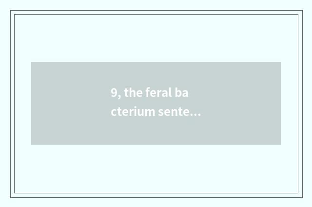 9, the feral bacterium sentence that nature presents?