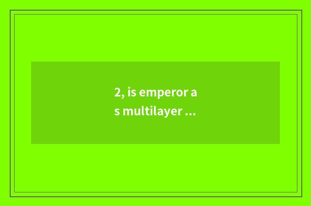 2, is emperor as multilayer as real wood what advantage does the floor have?