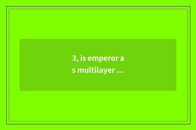 3, is emperor as multilayer as real wood what order and degree does the floor ha