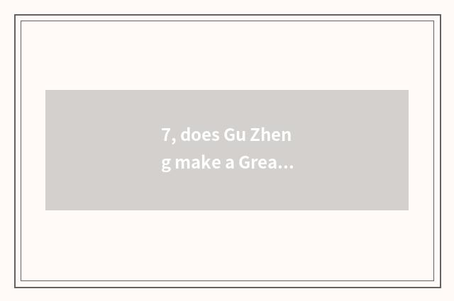 7, does Gu Zheng make a Great Master rank?