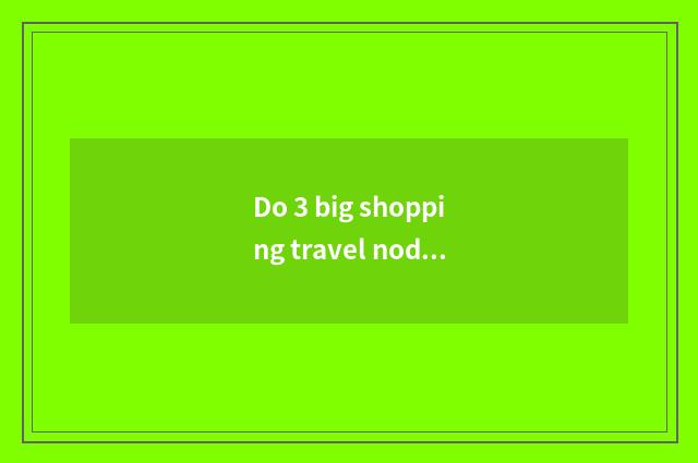 Do 3 big shopping travel nod Fosan?