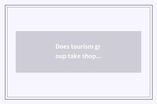 Does tourism group take shopping place lawful?