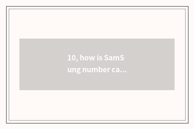 10, how is SamSung number camera used?