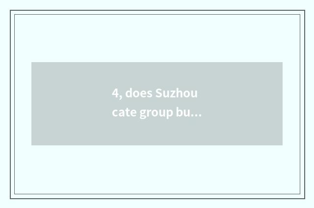 4, does Suzhou cate group buy public number?
