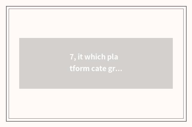 7, it which platform cate group buys is cheaper that which platform cate group b