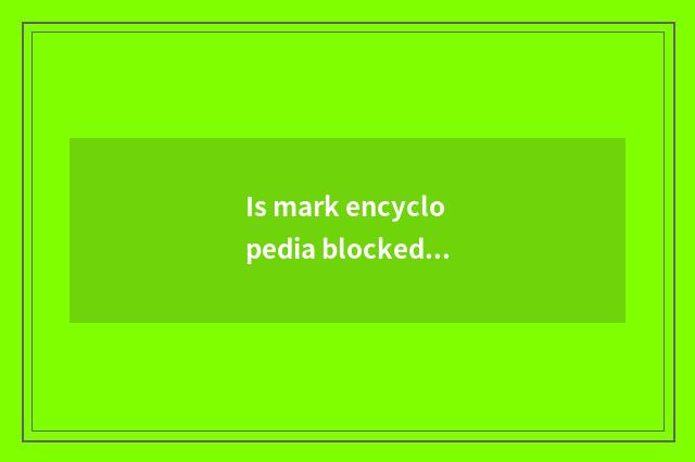 Is mark encyclopedia blocked before?