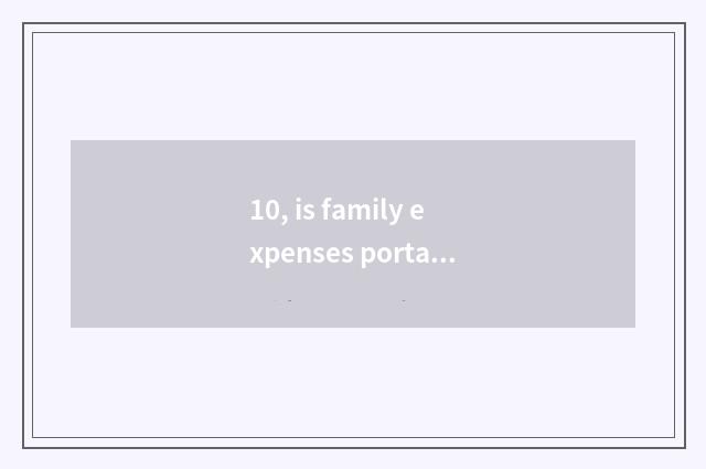 10, is family expenses portable is liquid gas furnace provided?