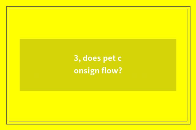 3, does pet consign flow?