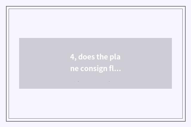 4, does the plane consign flow?