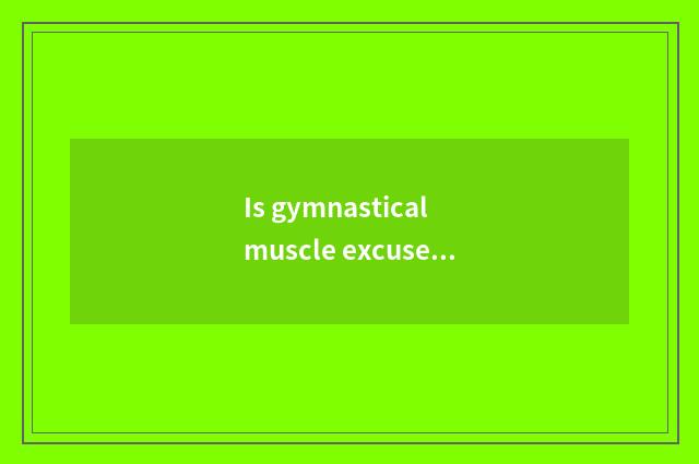 Is gymnastical muscle excuse me influential to learning to dance?