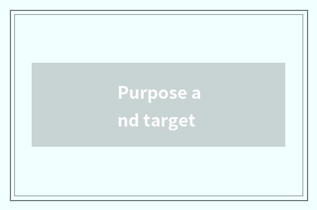 Purpose and target