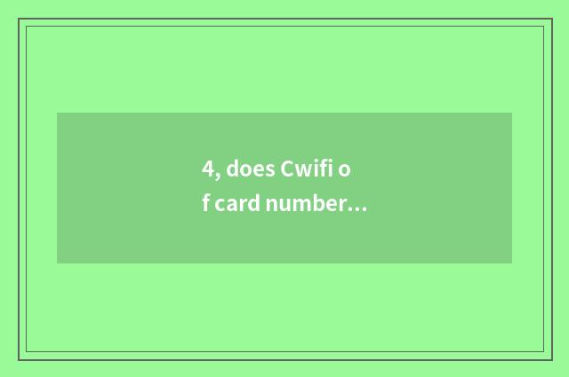 4, does Cwifi of card number camera use Lai how to join?