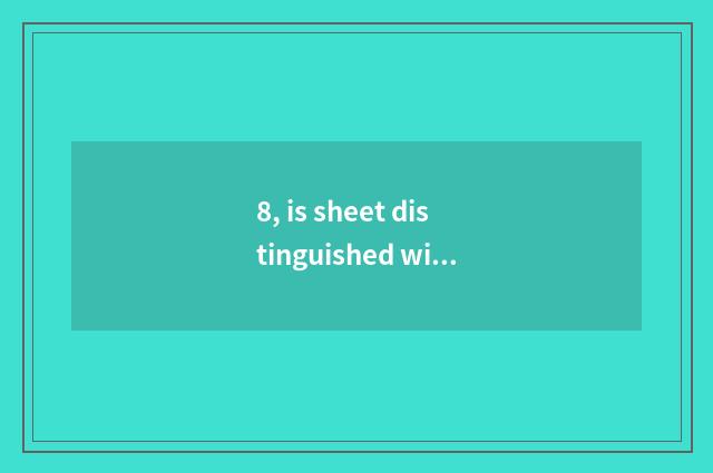 8, is sheet distinguished with digital camera instead?