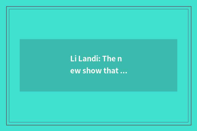 Li Landi: The new show that recreation encircles