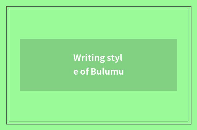 Writing style of Bulumu