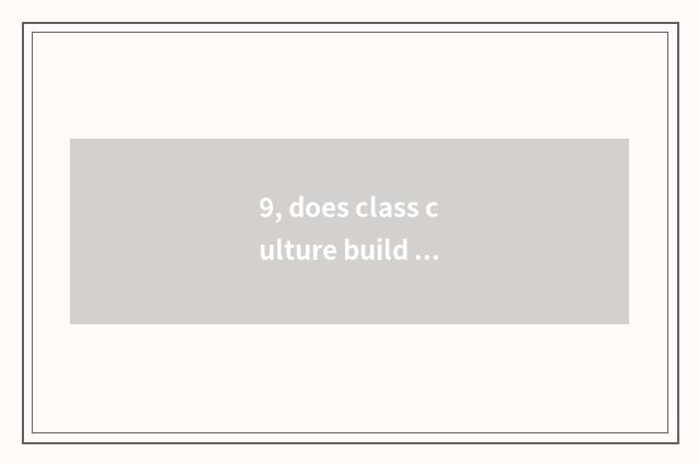 9, does class culture build a concept?