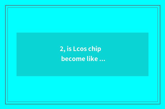 2, is Lcos chip become like the principle?