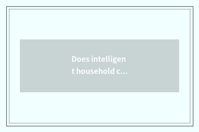 Does intelligent household come down one set how much is cost budget probably?