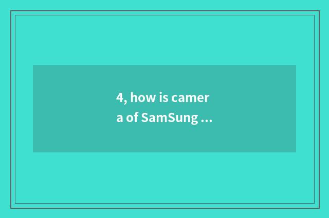 4, how is camera of SamSung 5X number operated?