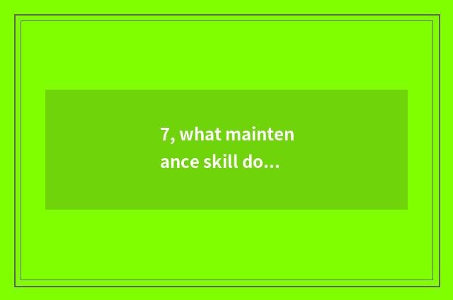 7, what maintenance skill does digital camera have?
