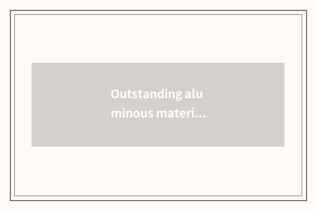 Outstanding aluminous material manufacturer is recommended