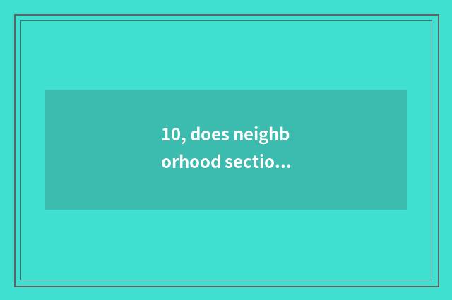 10, does neighborhood section send word?