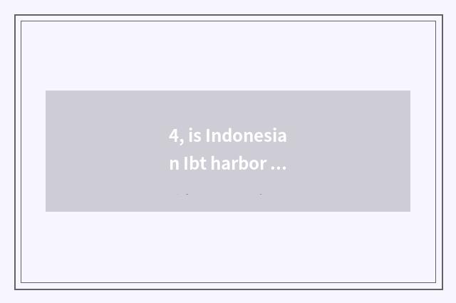4, is Indonesian Ibt harbor in Indonesian where?
