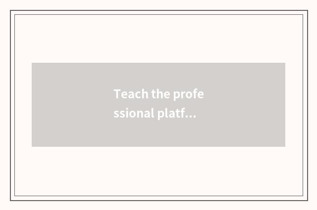 Teach the professional platform of scientific research