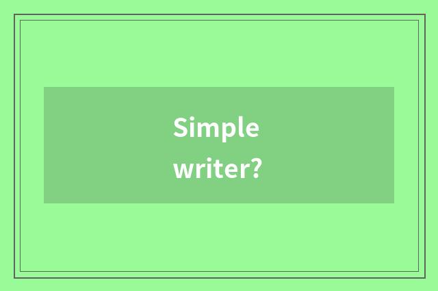 Simple writer?