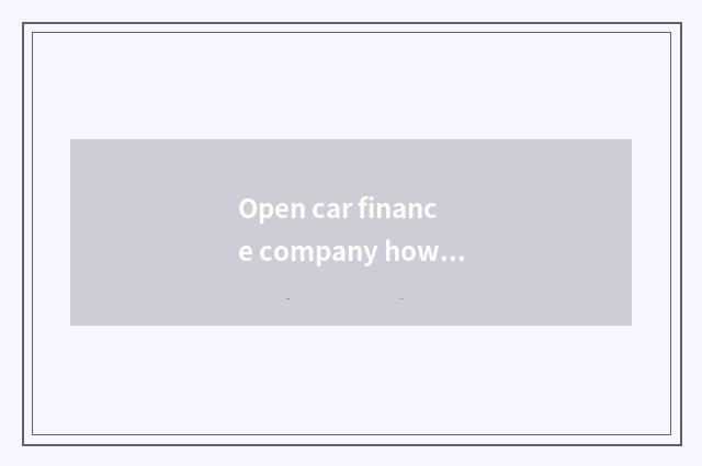 Open car finance company how to many capital need?