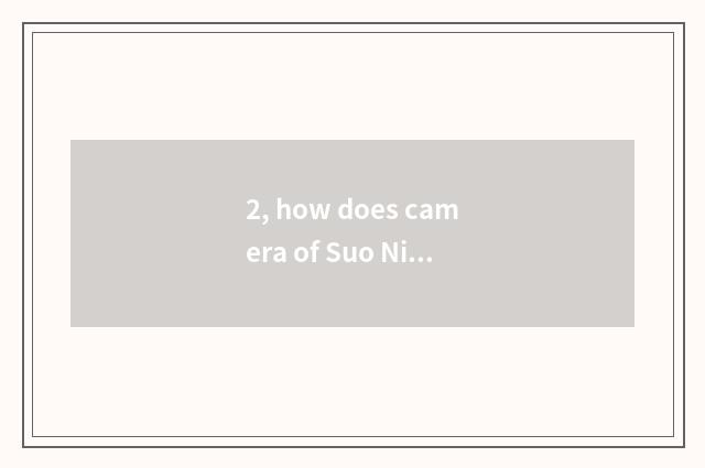 2, how does camera of Suo Ni number charge?