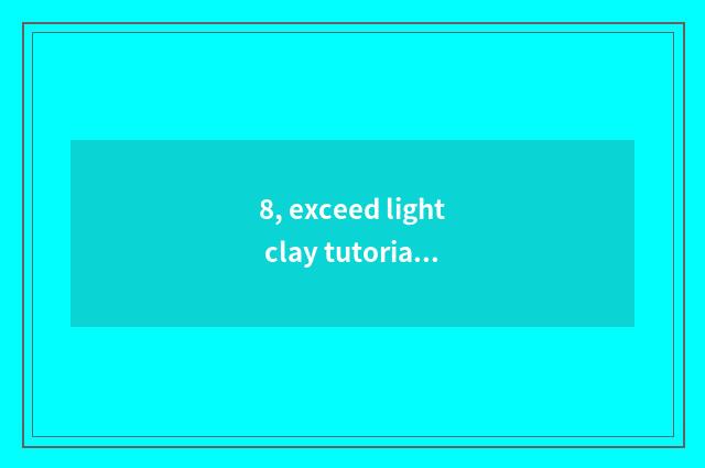 8, exceed light clay tutorial- - tutorial of santa Claus clay?