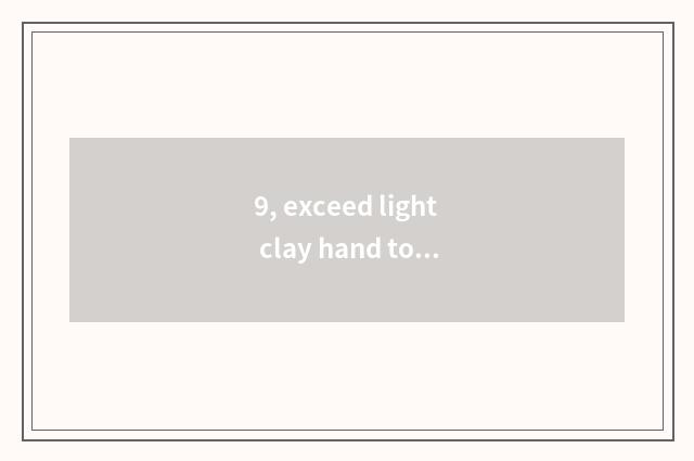 9, exceed light clay hand to do hair tutorial?