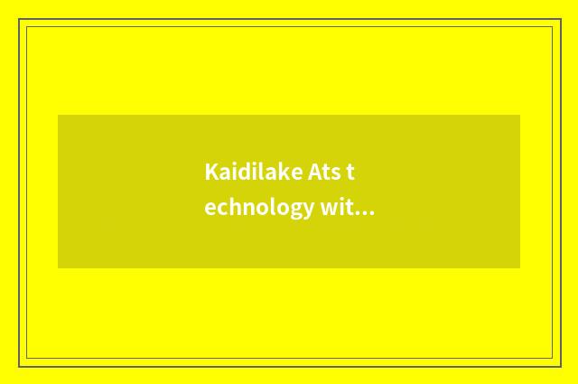 Kaidilake Ats technology with vogue model distinction?