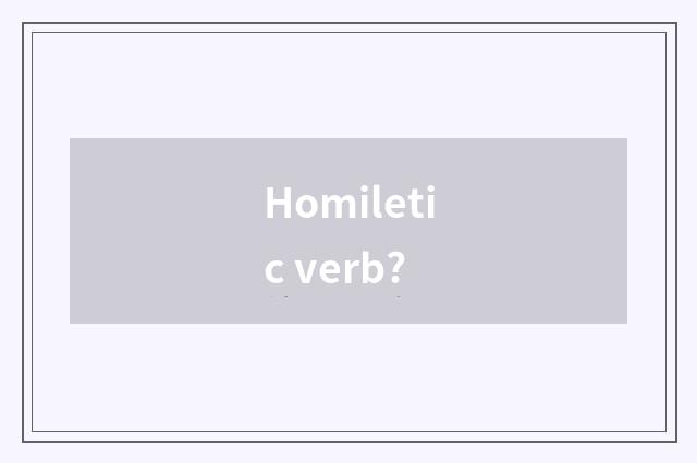 Homiletic verb?
