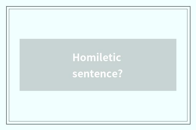 Homiletic sentence?