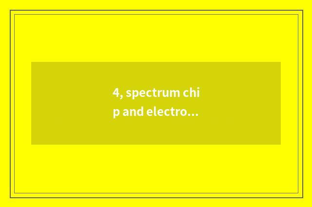 4, spectrum chip and electronic chip distinction?