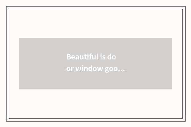 Beautiful is door window good?