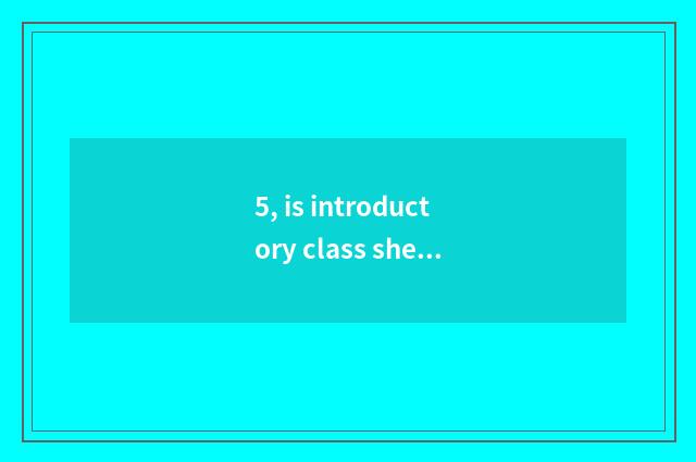 5, is introductory class sheet distinguished with digital camera instead?