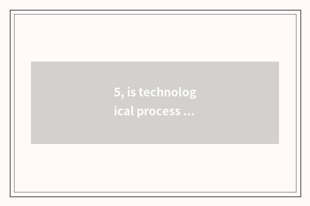 5, is technological process of industrial garden construction whole?