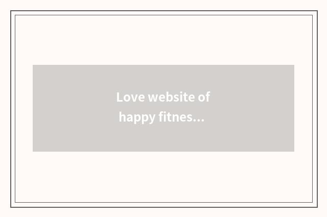 Love website of happy fitness government