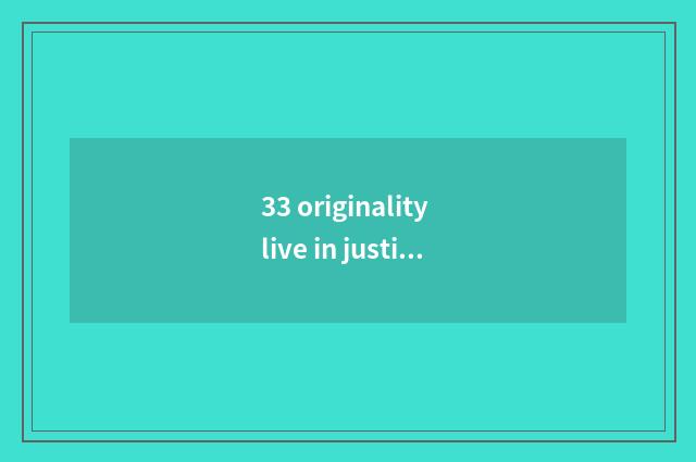 33 originality live in justice black the market: Lead individuation household ti