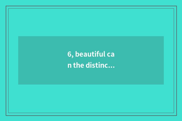 6, beautiful can the distinction of 5d and 5d?